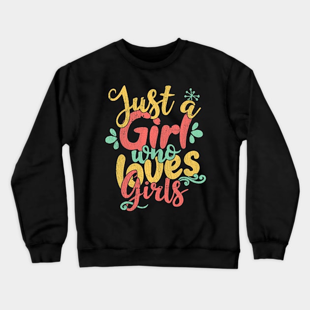 Just A Girl Who Loves Girls Gift print Crewneck Sweatshirt by theodoros20